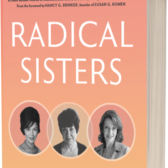 Radical Sisters: Shirley Temple Black, Rose Kushner, Evelyn Lauder and the Dawn of the Breast Cancer Movement - logo